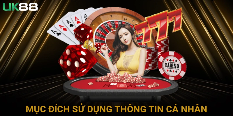 Mục đích Sử dụng Thông tin Cá nhân của Người Dùng bởi UK88