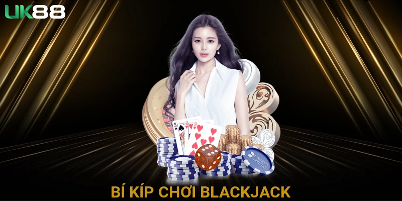 Bí kíp chơi Blackjack