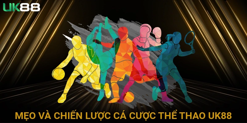 Mẹo và chiến lược cá cược Thể Thao UK88