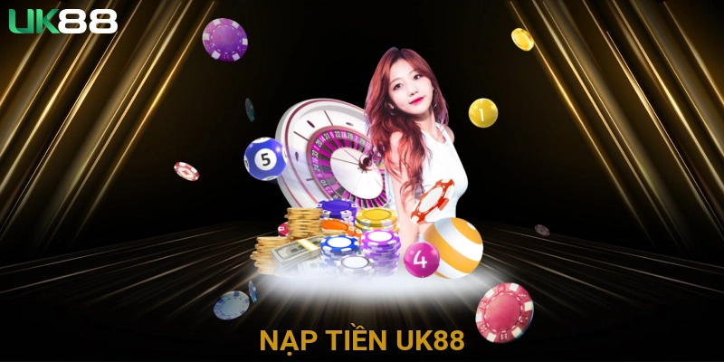 Nạp tiền UK88
