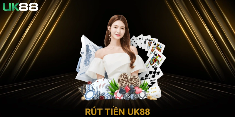 Rút tiền UK88