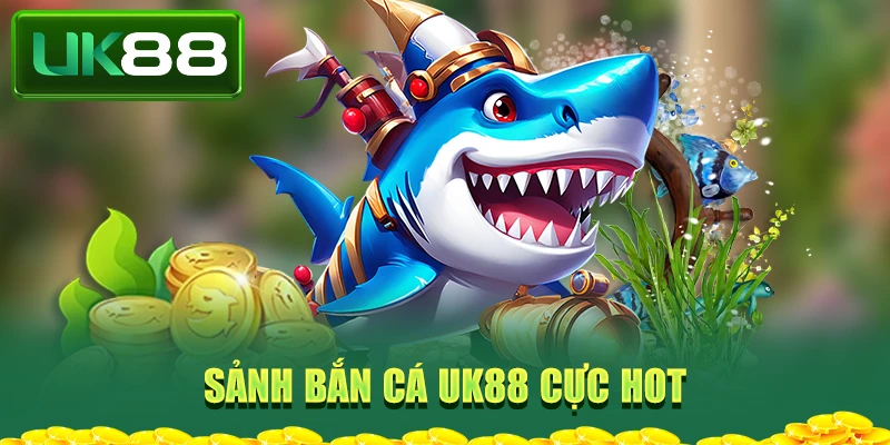 Sảnh bắn cá cực HOT