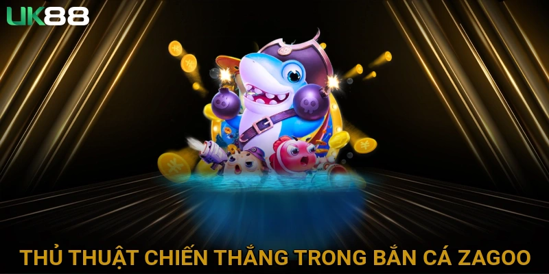 Mẹo và thủ thuật giúp bạn chiến thắng trong trò chơi Bắn Cá Zagoo
