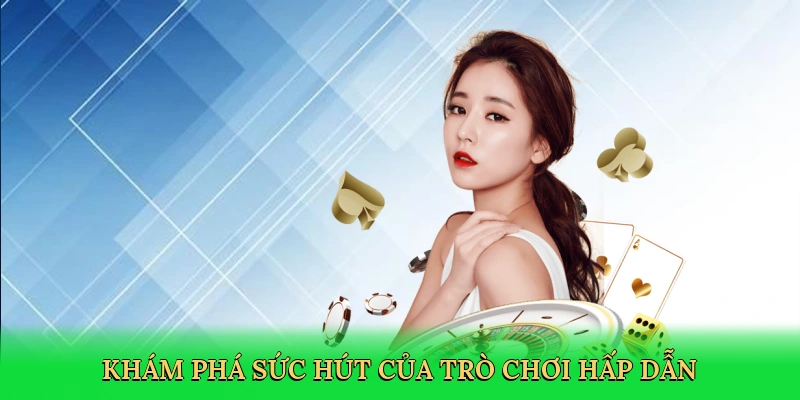 kham-pha-suc-hut-cua-tro-choi-hap-dan-3