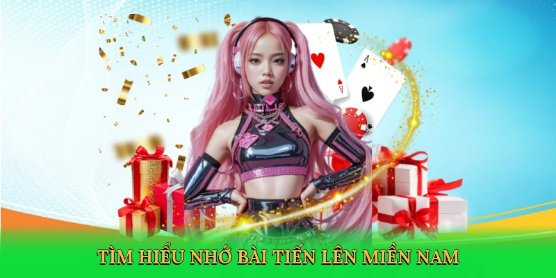 tim-hieu-nho-bai-tien-len-mien-nam-2