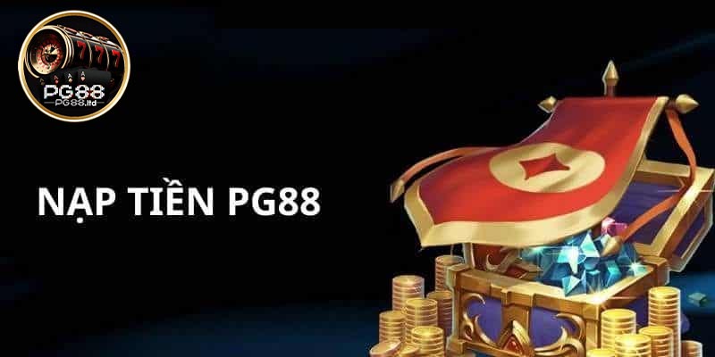 Hướng dẫn nạp tiền PG88 Kỹ Nhất